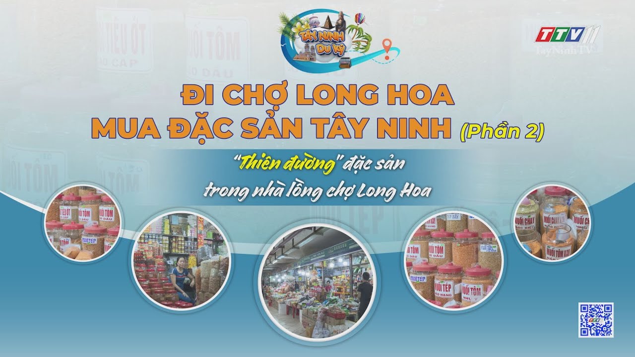 Đi chợ Long Hoa - Mua đặc sản Tây Ninh (phần 2): “Thiên đường” đặc sản trong nhà lồng chợ Long Hoa | Tây Ninh du ký | TayNinhTVEnt